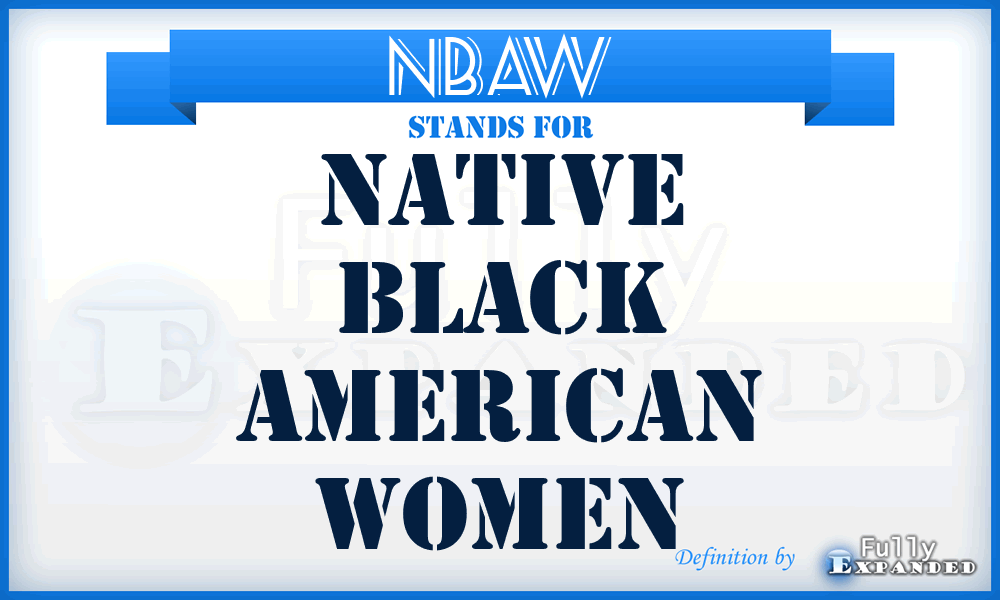 NBAW - Native Black American Women