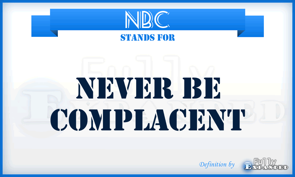 NBC - Never Be Complacent