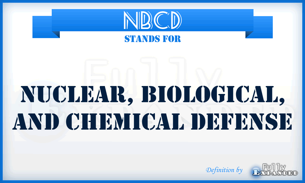 NBCD - nuclear, biological, and chemical defense