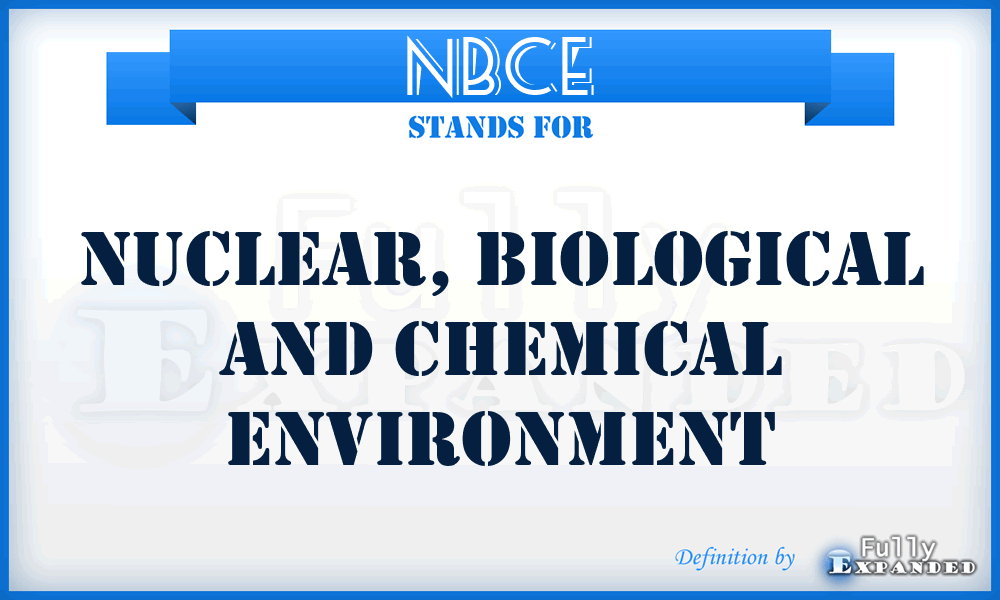 NBCE - Nuclear, Biological and Chemical Environment