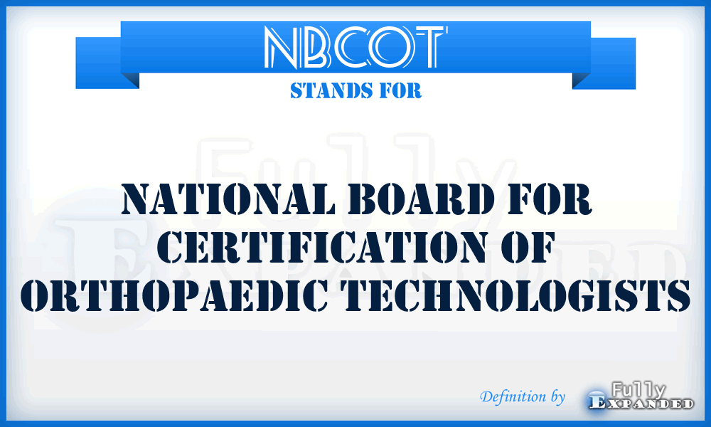 NBCOT - National Board for Certification of Orthopaedic Technologists