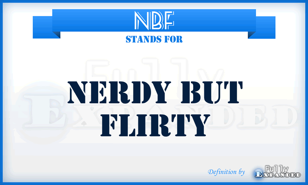 NBF - Nerdy But Flirty