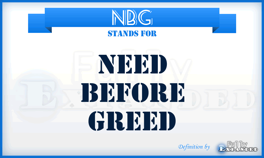 NBG - Need Before Greed