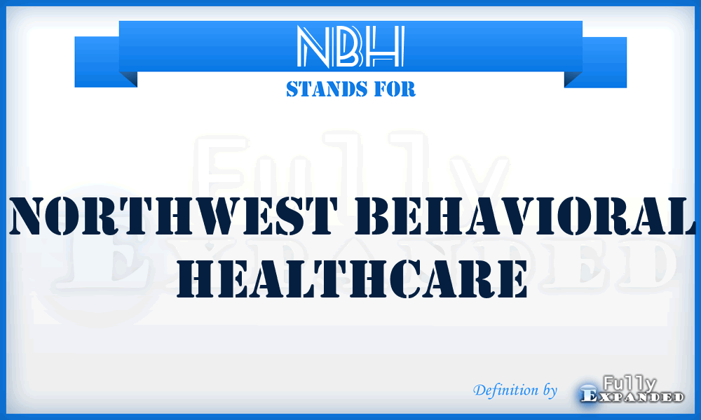 NBH - Northwest Behavioral Healthcare