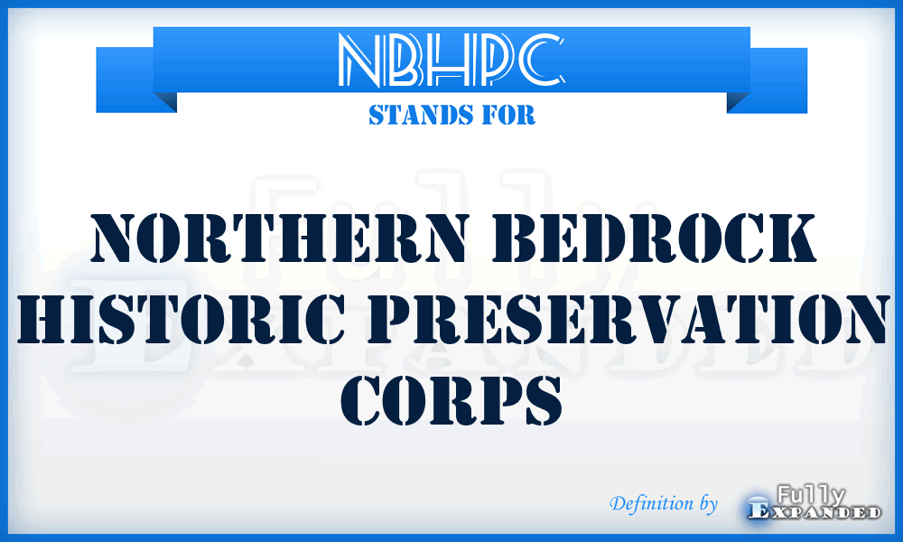 NBHPC - Northern Bedrock Historic Preservation Corps