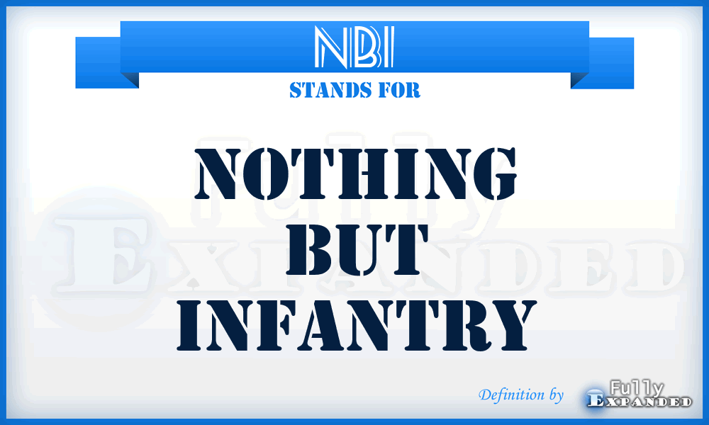NBI - Nothing But Infantry