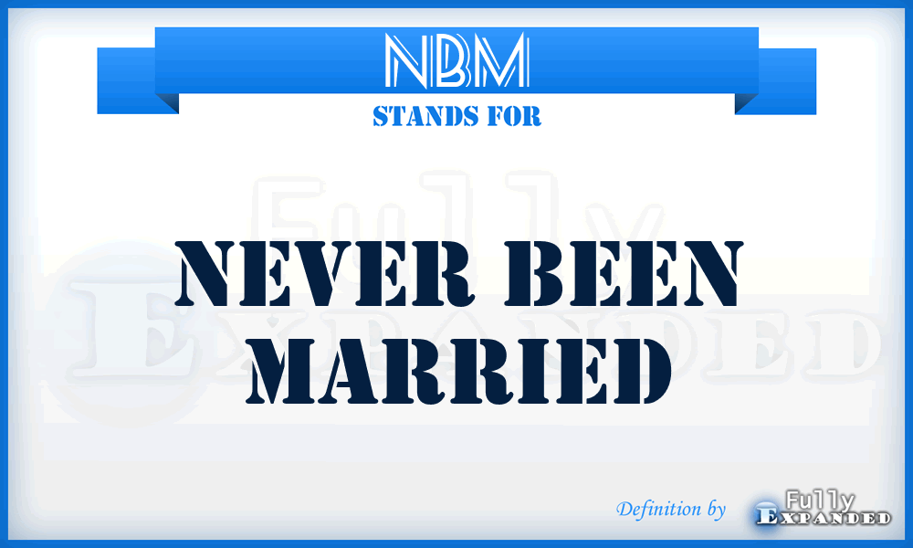 NBM - Never Been Married