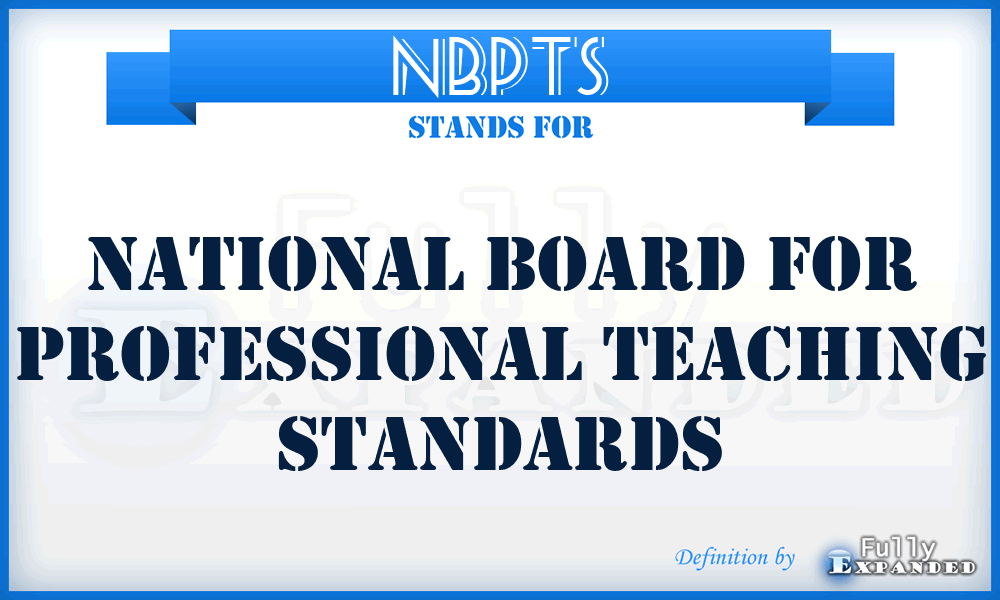 NBPTS - National Board for Professional Teaching Standards