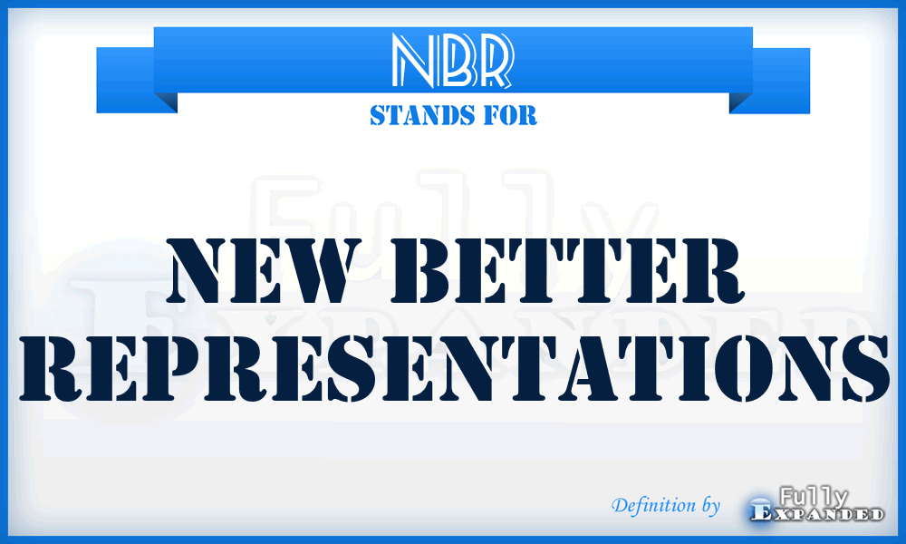 NBR - NEW BETTER REPRESENTATIONS