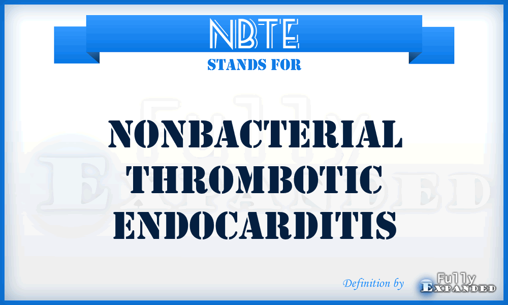 NBTE - Nonbacterial Thrombotic Endocarditis