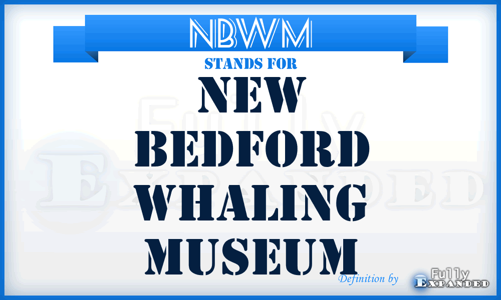 NBWM - New Bedford Whaling Museum