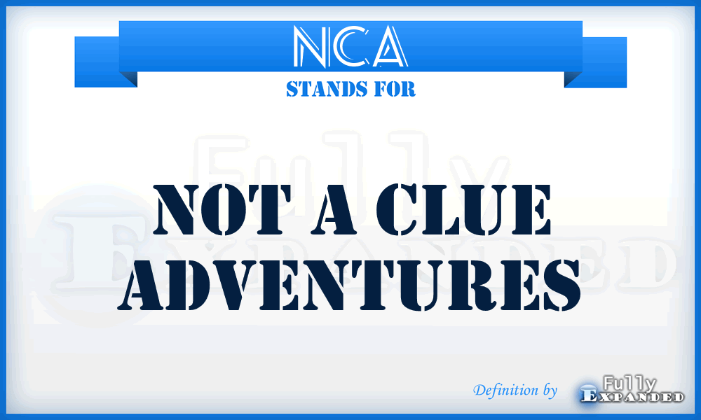 NCA - Not a Clue Adventures
