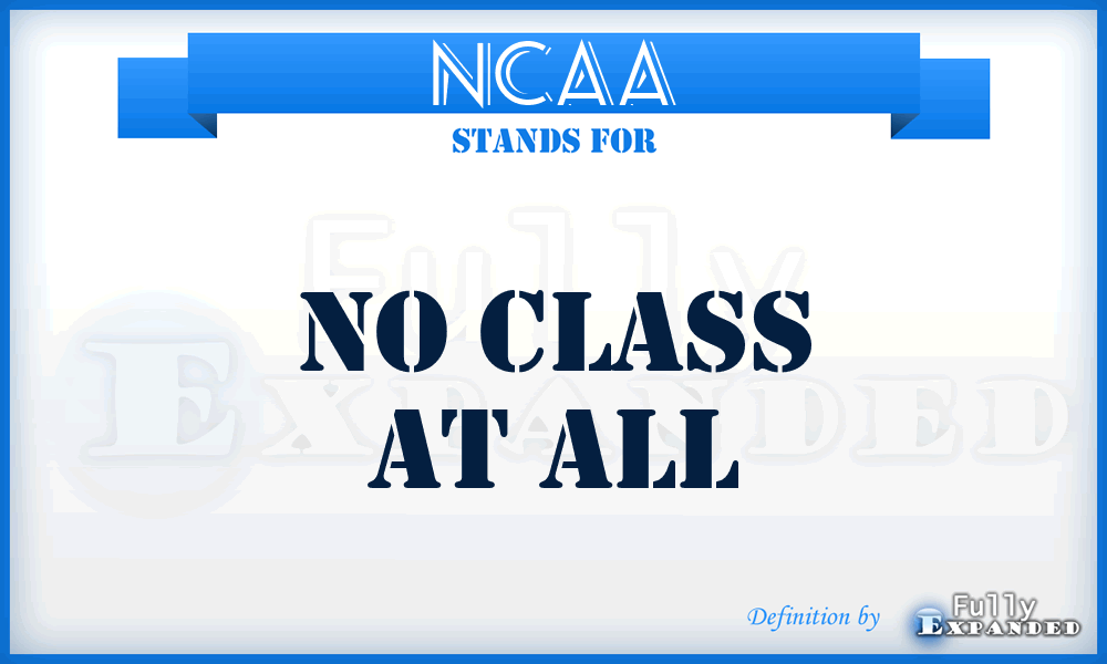 NCAA - No Class At All