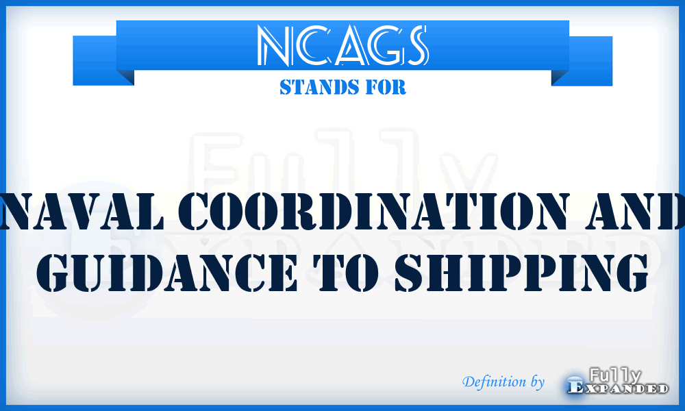 NCAGS - Naval Coordination and Guidance to Shipping