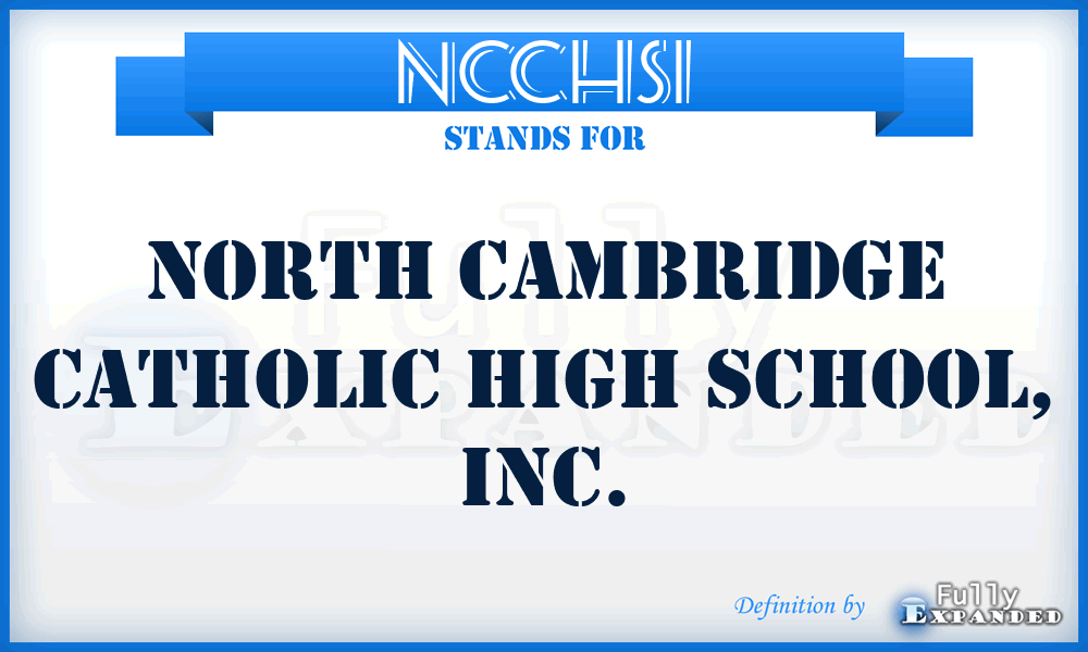 NCCHSI - North Cambridge Catholic High School, Inc.