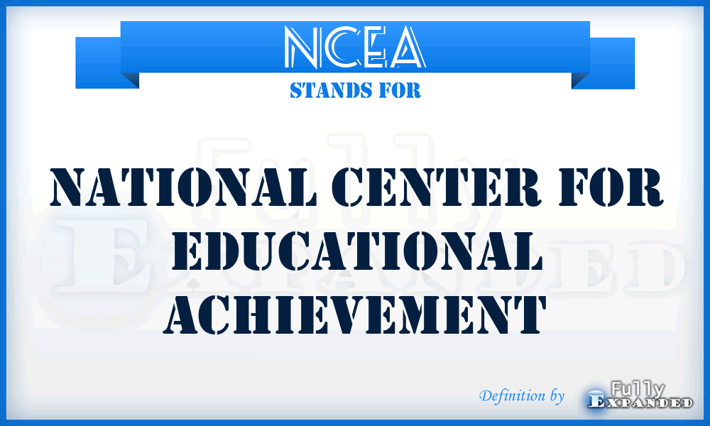 NCEA - National Center for Educational Achievement