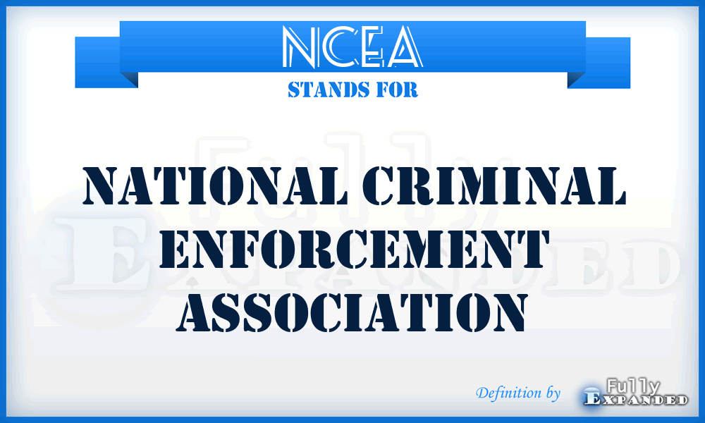 NCEA - National Criminal Enforcement Association