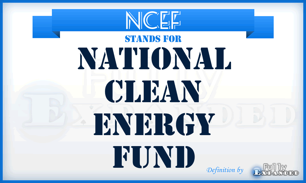 NCEF - National Clean Energy Fund