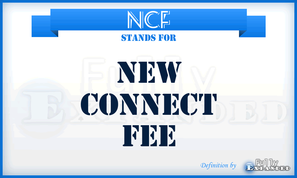 NCF - New Connect Fee