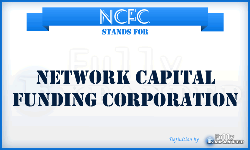 NCFC - Network Capital Funding Corporation