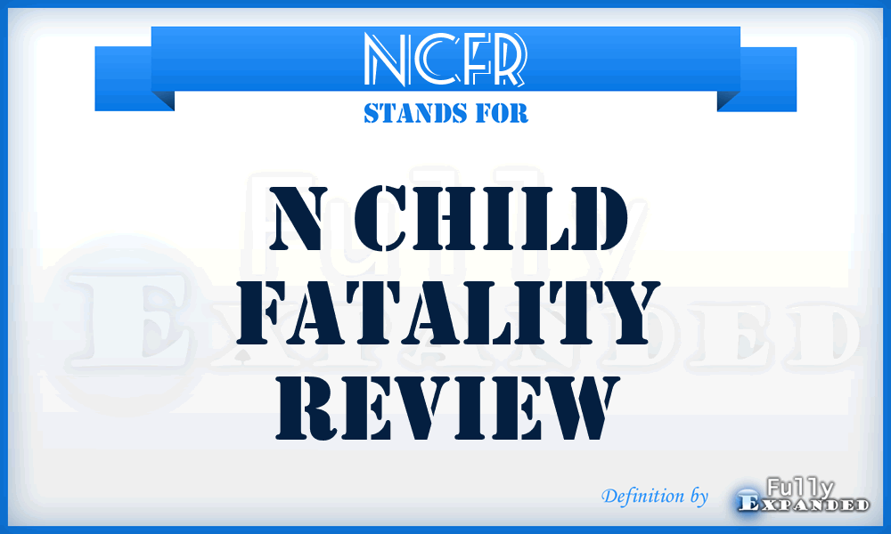 NCFR - N Child Fatality Review