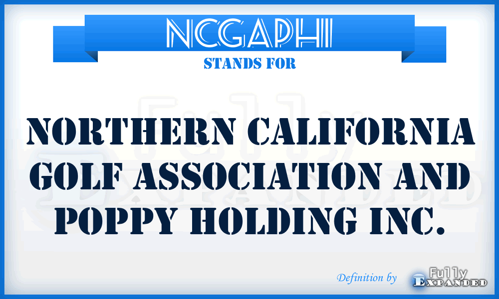 NCGAPHI - Northern California Golf Association and Poppy Holding Inc.