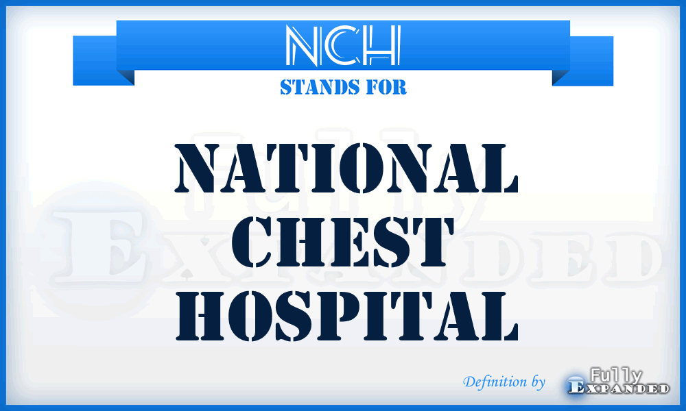 NCH - National Chest Hospital