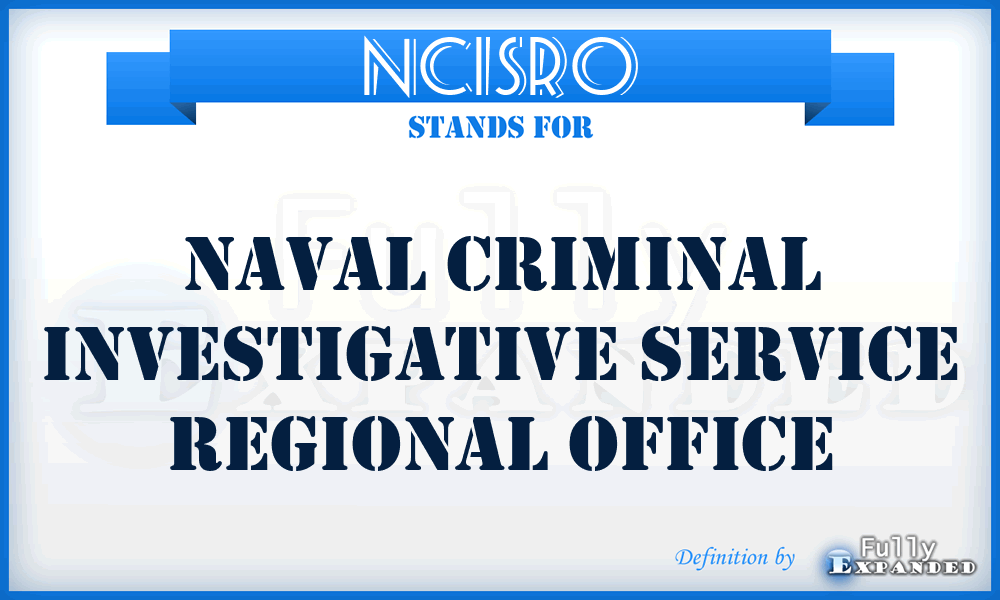 NCISRO - Naval Criminal Investigative Service regional office