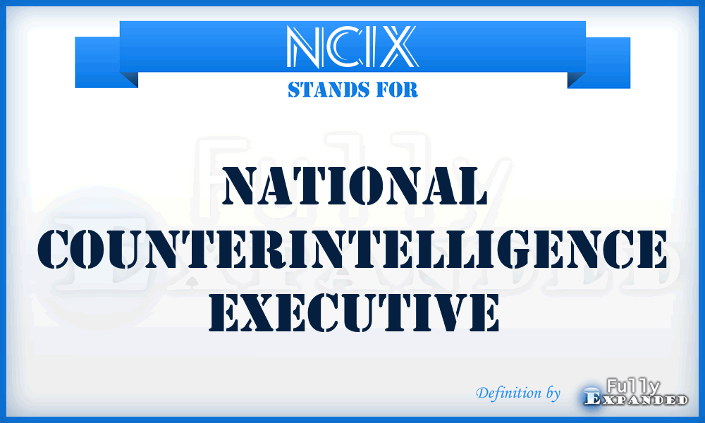 NCIX - National Counterintelligence Executive