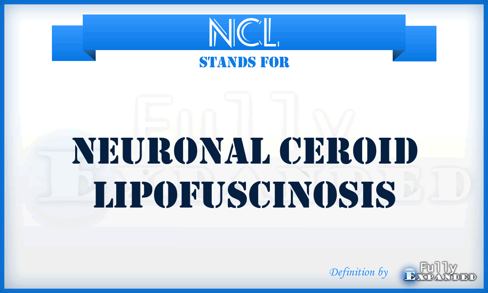 NCL - neuronal ceroid lipofuscinosis