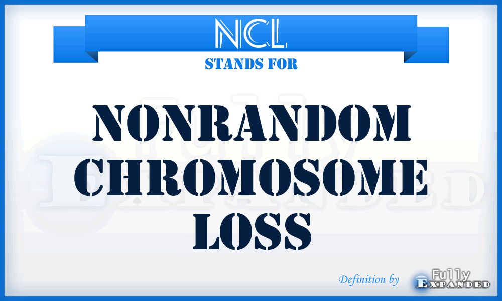 NCL - nonrandom chromosome loss