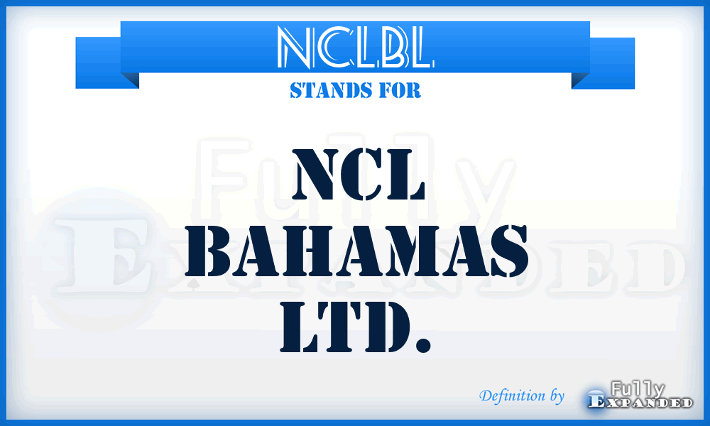 NCLBL - NCL Bahamas Ltd.