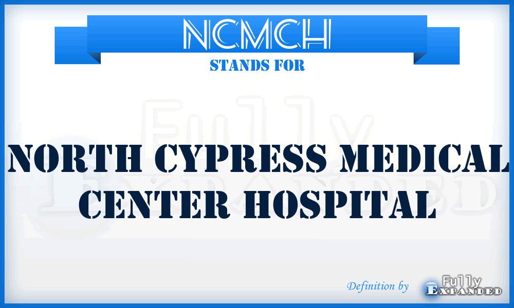 NCMCH - North Cypress Medical Center Hospital