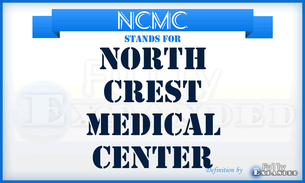 NCMC - North Crest Medical Center