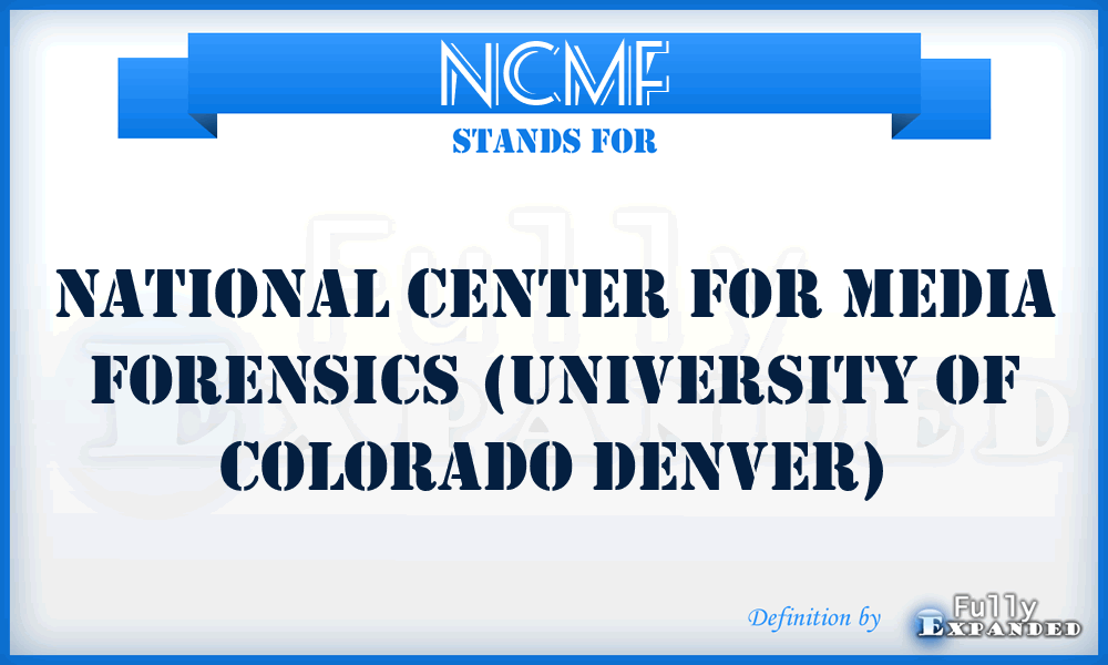 NCMF - National Center for Media Forensics (University of Colorado Denver)