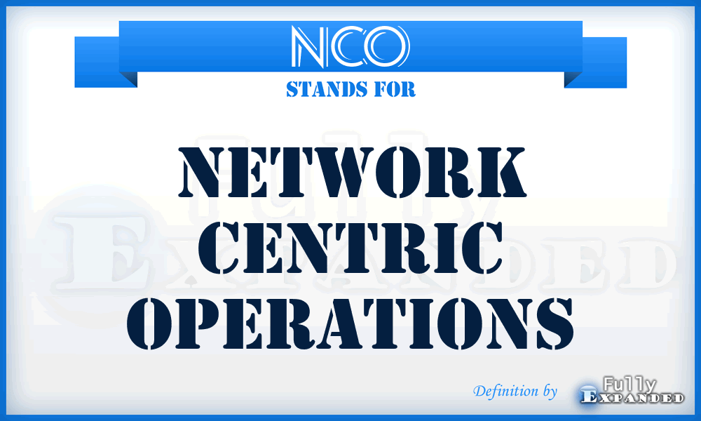 NCO - Network Centric Operations