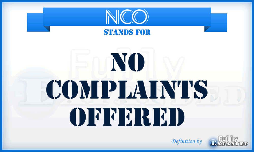 NCO - No complaints offered