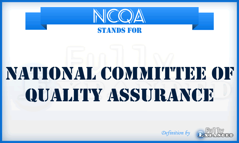 NCQA - National Committee Of Quality Assurance
