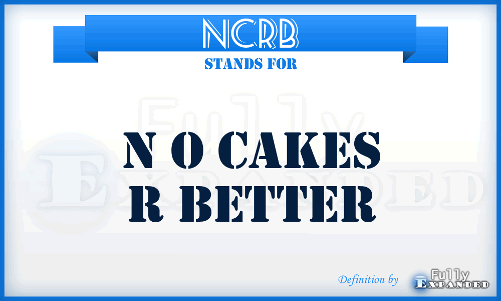 NCRB - N O Cakes R Better