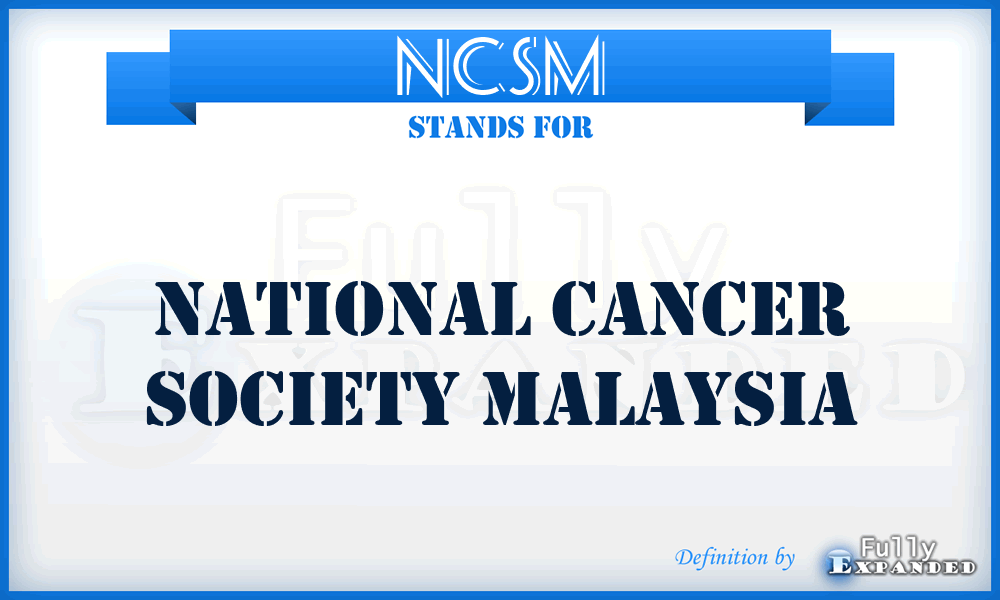 NCSM - National Cancer Society Malaysia