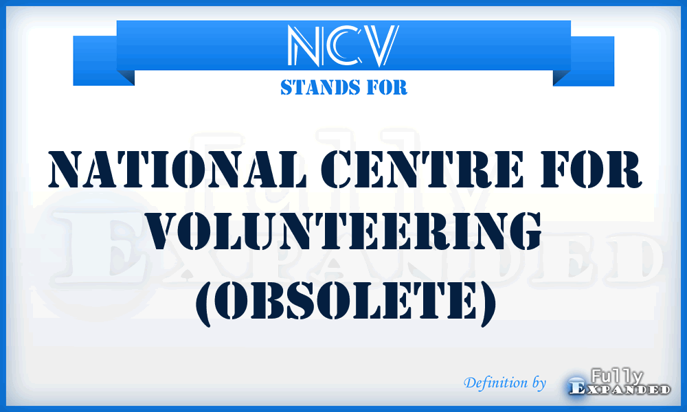 NCV - National Centre for Volunteering (obsolete)