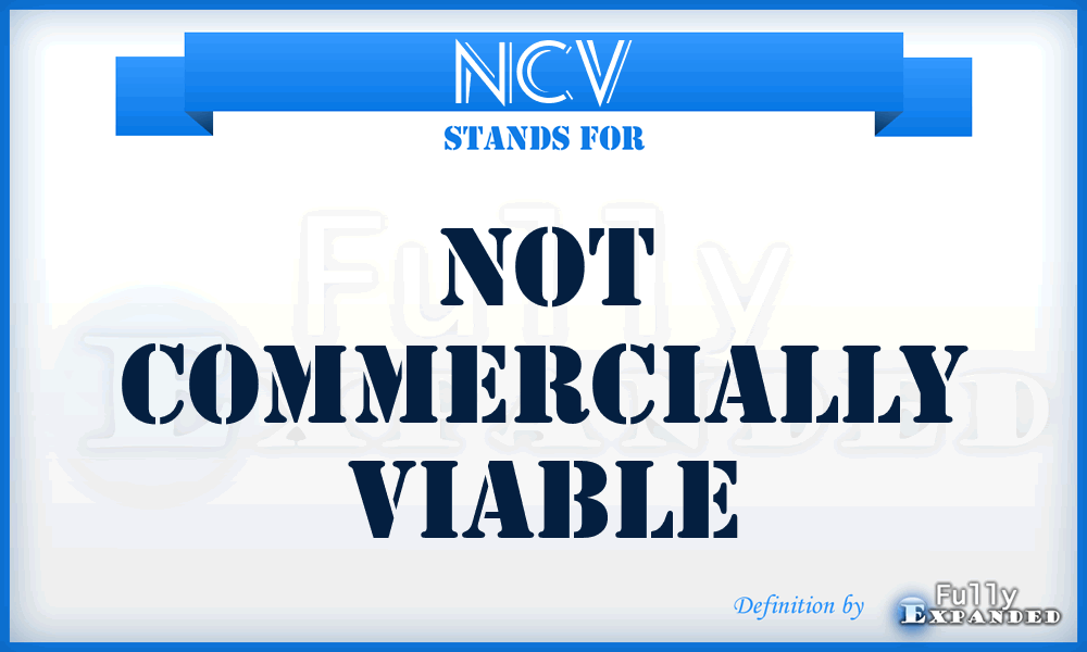 NCV - Not Commercially Viable