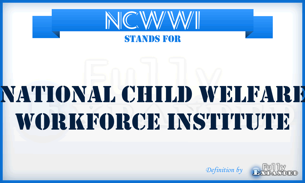 NCWWI - National Child Welfare Workforce Institute