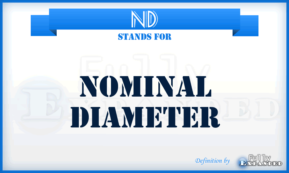 ND - Nominal Diameter