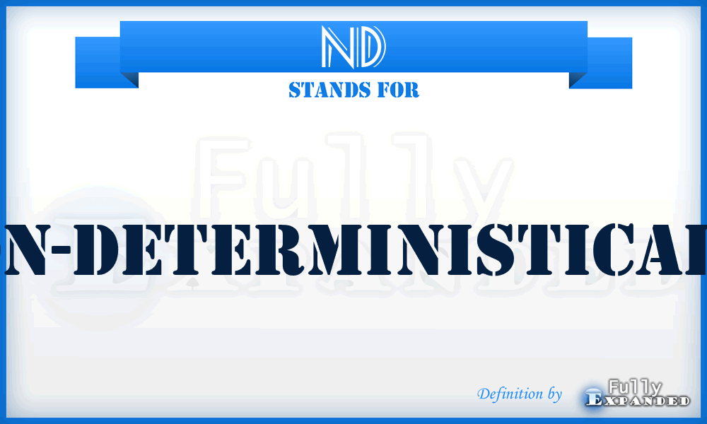 ND - Non-Deterministically
