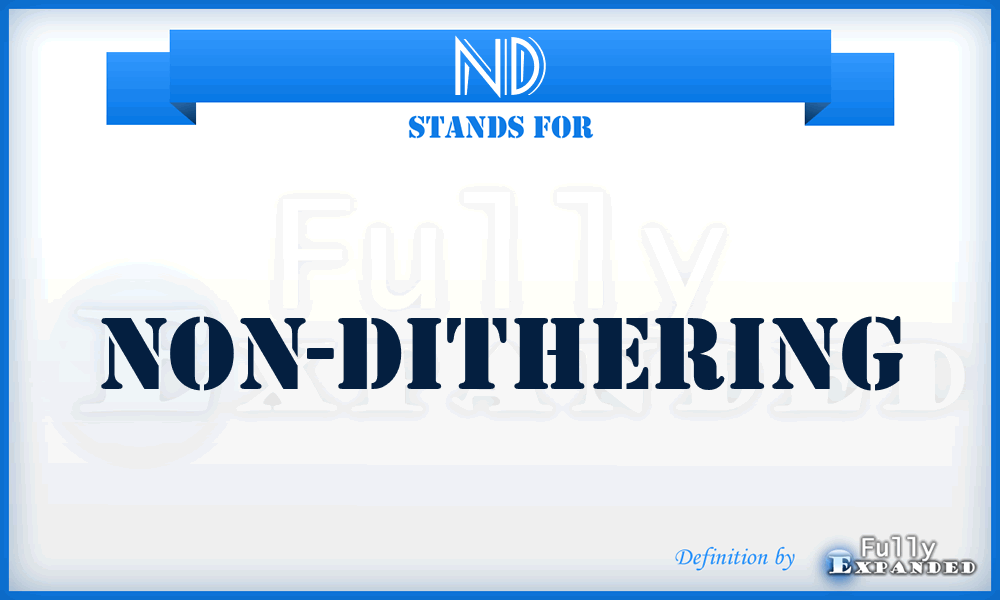 ND - Non-Dithering