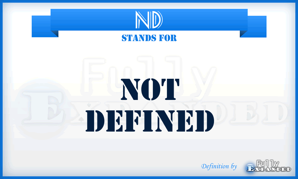 ND - Not Defined