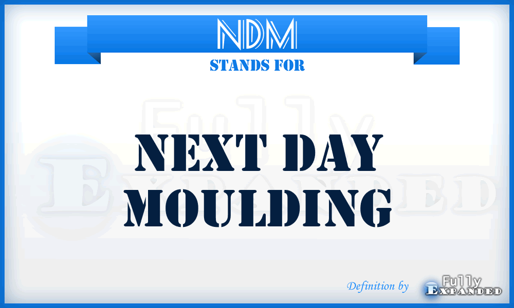NDM - Next Day Moulding