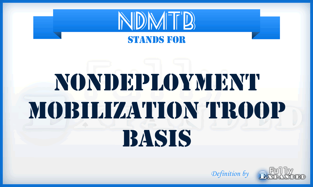 NDMTB - nondeployment mobilization troop basis