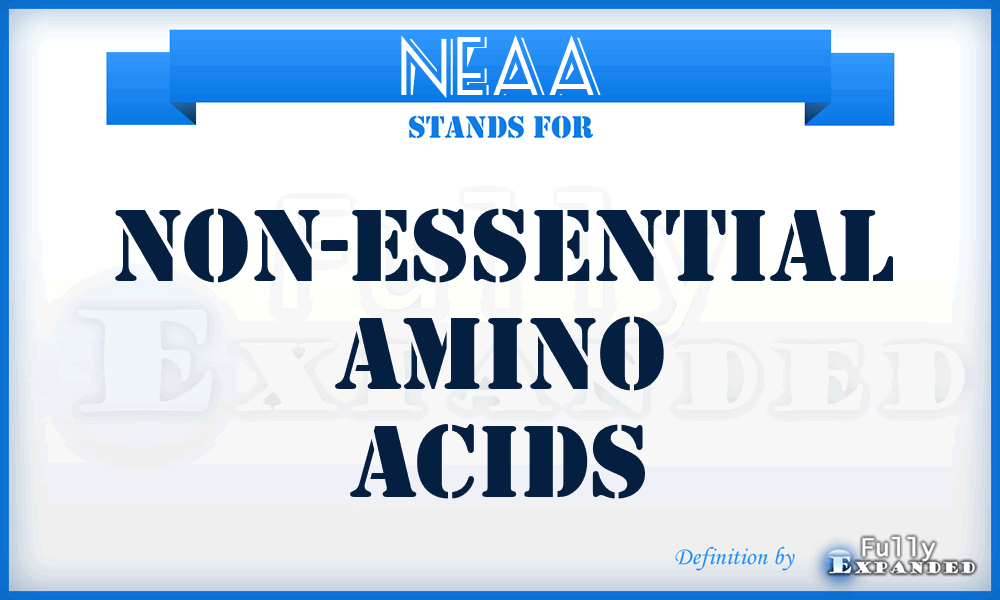 NEAA - non-essential amino acids